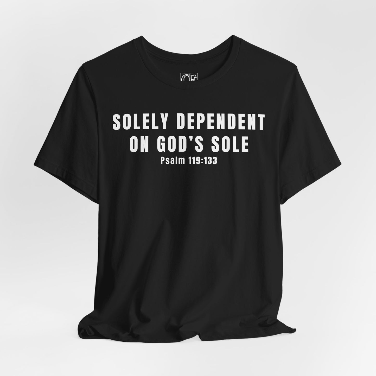 Faith-Inspired Tee - Solely Dependent on God's Sole, Psalm 119:133