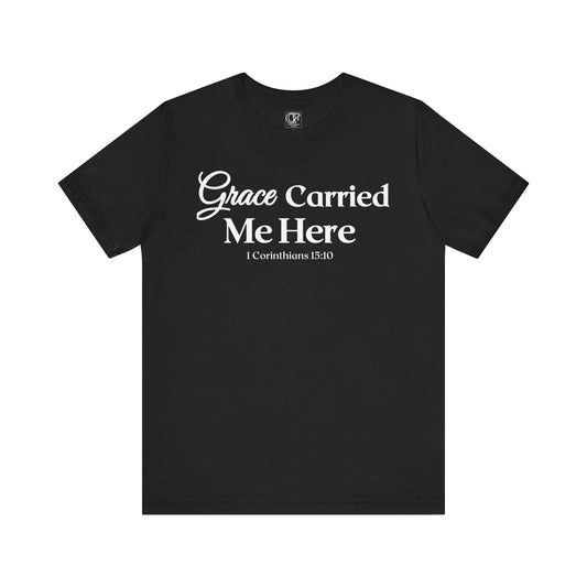 Grace Carried Me Here Tee - Inspirational Christian Shirt